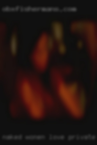 Naked wonen love big black cock private home. Naked wonen love big black cock private home.
