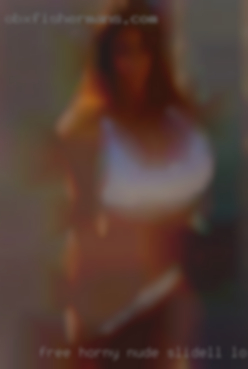 Free horny nude housewif pussy sex Slidell, Louisiana.