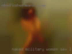 Naked military women having sex for sex London.